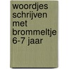 Woordjes schrijven met Brommeltje 6-7 jaar door Onbekend