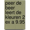 Peer de Beer leert de kleuren 2 ex a 9.95 door Onbekend