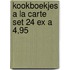 Kookboekjes a la carte set 24 ex a 4,95