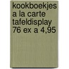 Kookboekjes a la carte tafeldisplay 76 ex a 4,95 door C. Duroy