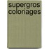 Supergros coloriages