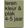 Leren kleur & plak 4-5 jaar door Onbekend