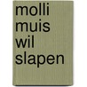 Molli Muis wil slapen by R. Sherwood Gordon