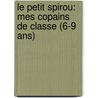 Le petit Spirou: Mes copains de classe (6-9 ans) by Unknown