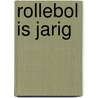 Rollebol is jarig by Unknown