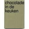 Chocolade in de keuken door Onbekend