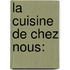 La cuisine de chez nous: