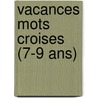 Vacances mots croises (7-9 ans) door Onbekend