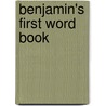 Benjamin's first word book by Unknown
