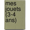 Mes jouets (3-4 ans) door Onbekend