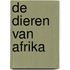 De dieren van Afrika