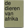 De dieren van Afrika door M. Butterfield