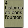 4 Histoires de Boris l'ourson door Onbekend
