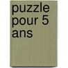Puzzle pour 5 ans by Unknown