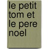 Le petit Tom et le pere Noel door A. Leblanc