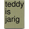 Teddy is jarig by M. Spurgeon