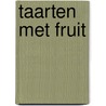 Taarten met fruit by J. Elegeer