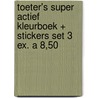 Toeter's super actief kleurboek + stickers set 3 ex. a 8,50 door Onbekend