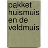 Pakket huismuis en de veldmuis  door Onbekend