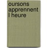 Oursons apprennent l heure by Unknown