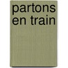 Partons en train door Onbekend