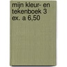 Mijn kleur- en tekenboek 3 ex. a 6,50 door Onbekend