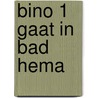 Bino 1 gaat in bad hema door Onbekend