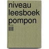 Niveau leesboek pompon iii by Unknown