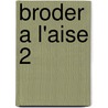 Broder a l'aise 2 door Onbekend