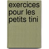 Exercices pour les petits tini door Onbekend
