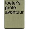 Toeter's grote avontuur by Badelt