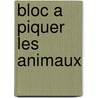 Bloc a piquer les animaux door Onbekend