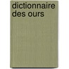Dictionnaire des ours door Onbekend