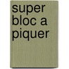 Super bloc a piquer door Onbekend