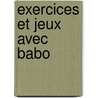Exercices et jeux avec babo door Onbekend