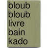 Bloub bloub livre bain kado by Unknown