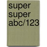 Super super abc/123 by Unknown