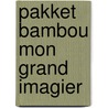 Pakket bambou mon grand imagier door Onbekend