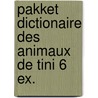 Pakket dictionaire des animaux de tini 6 ex. door Onbekend