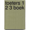 Toeters 1 2 3 boek door Onbekend