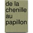 De la chenille au papillon