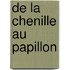 De la chenille au papillon by Melvin Berger
