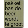 Pakket bas de beer wordt te groot by Unknown