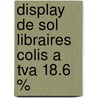 Display de sol libraires colis a tva 18.6 % by Unknown