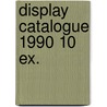 Display catalogue 1990 10 ex. by Unknown