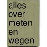 Alles over meten en wegen door Boen