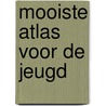 Mooiste atlas voor de jeugd by Eerbeek