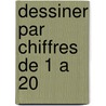 Dessiner par chiffres de 1 a 20 by Unknown