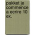 Pakket je commence a ecrire 10 ex.