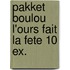 Pakket boulou l'ours fait la fete 10 ex.